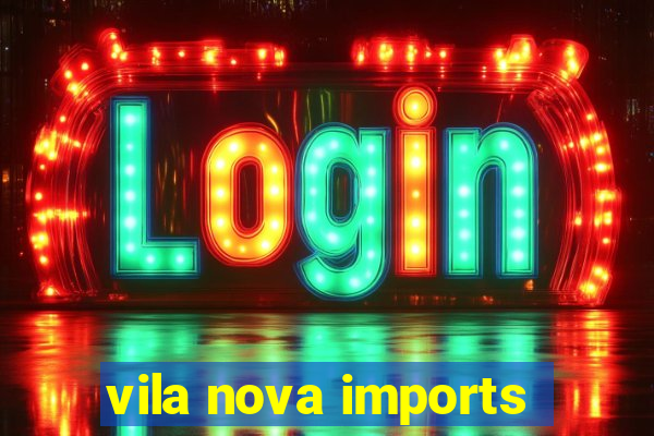 vila nova imports